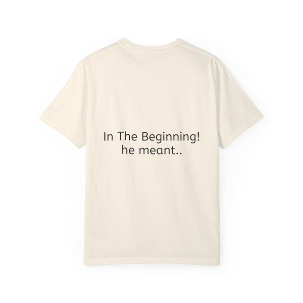 The Beninging Unisex Garment-Dyed T-shirt