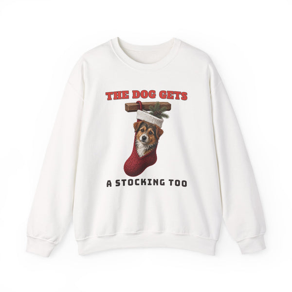 The Dog Gets a Stocking Too Funny Christmas Sweatshirt