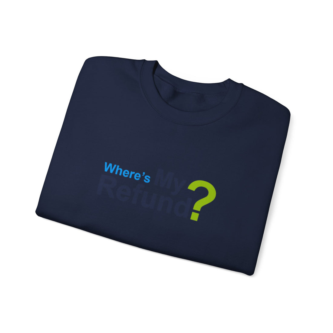 Where's My Refund?? Unisex Heavy Blend™ Crewneck Sweatshirt