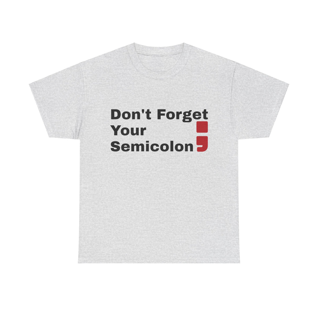 Don't Forget Your Semicolon - Oversized Unisex Tee