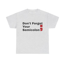 Don't Forget Your Semicolon - Oversized Unisex Tee