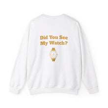 Watch My Watch - Unisex Heavy Blend™ Crewneck Sweatshirt (Did You See My Watch)