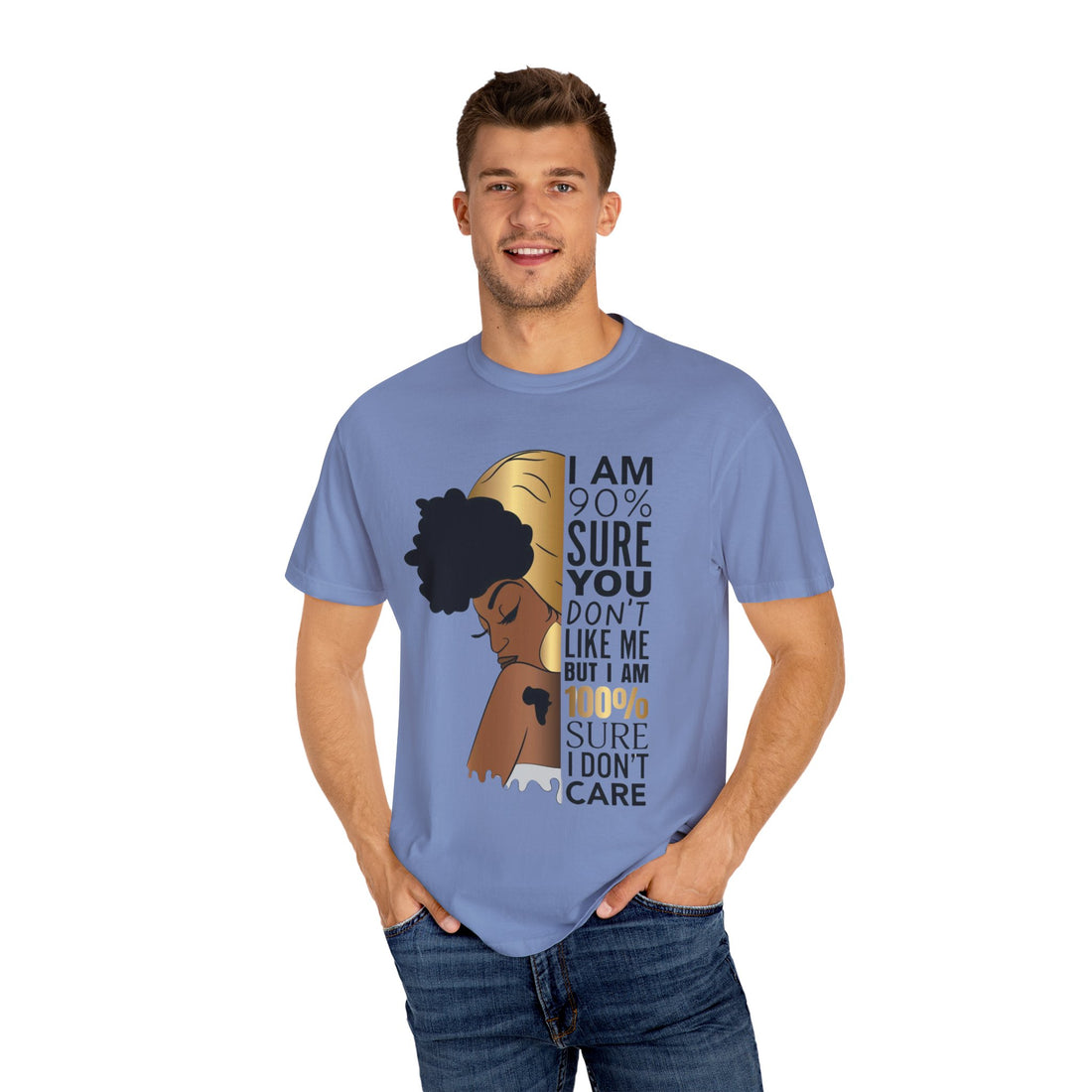 I'm 90% Sure You Don't Like Me But I'm 100% Sure I Don't Care T-Shirt