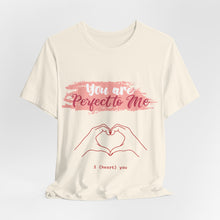 You are Perfect To Me! Women's Jersey Short Sleeve Tee 2024 Love T-shirt