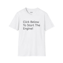 Click Below To Start The Engine T-Shirt