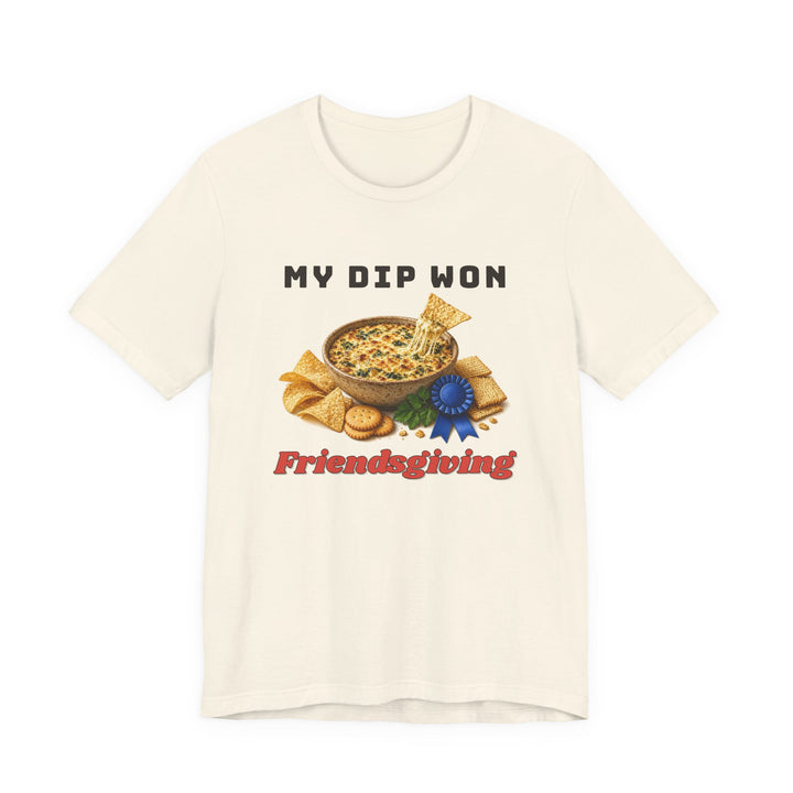 My Dip Won Friendsgiving Tee