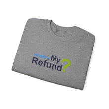 Where's My Refund?? Unisex Heavy Blend™ Crewneck Sweatshirt
