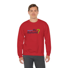 Where's My Refund?? Unisex Heavy Blend™ Crewneck Sweatshirt