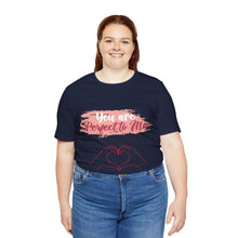 You are Perfect To Me! Women's Jersey Short Sleeve Tee 2024 Love T-shirt