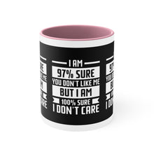 I'm 97 percent sure you don't like me, but I'm 100 percent sure I don't care! Sarcasm mug - Accent Coffee Mug