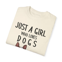 Just A Girl Who Loves Dogs - Women's Garment-Dyed T-shirt