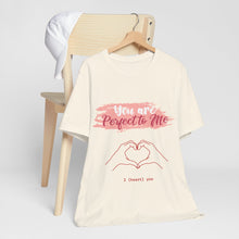 You are Perfect To Me! Women's Jersey Short Sleeve Tee 2024 Love T-shirt