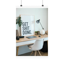 Get  Shit Done Matte Vertical Posters