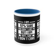 I'm 97 percent sure you don't like me, but I'm 100 percent sure I don't care! Sarcasm mug - Accent Coffee Mug
