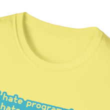 I hate Programming Unisex T-Shirt