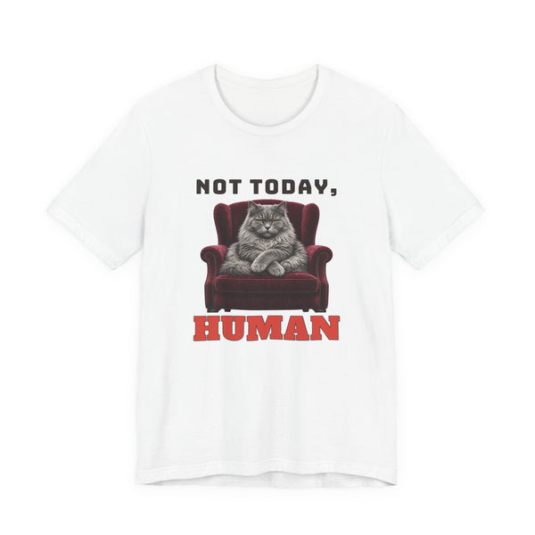 Not Today, Human Tee