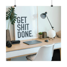 Get  Shit Done Matte Vertical Posters