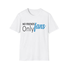 No Friends Only Fans - Unisex Softstyle T-Shirt