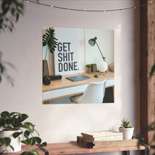 Get  Shit Done Matte Vertical Posters