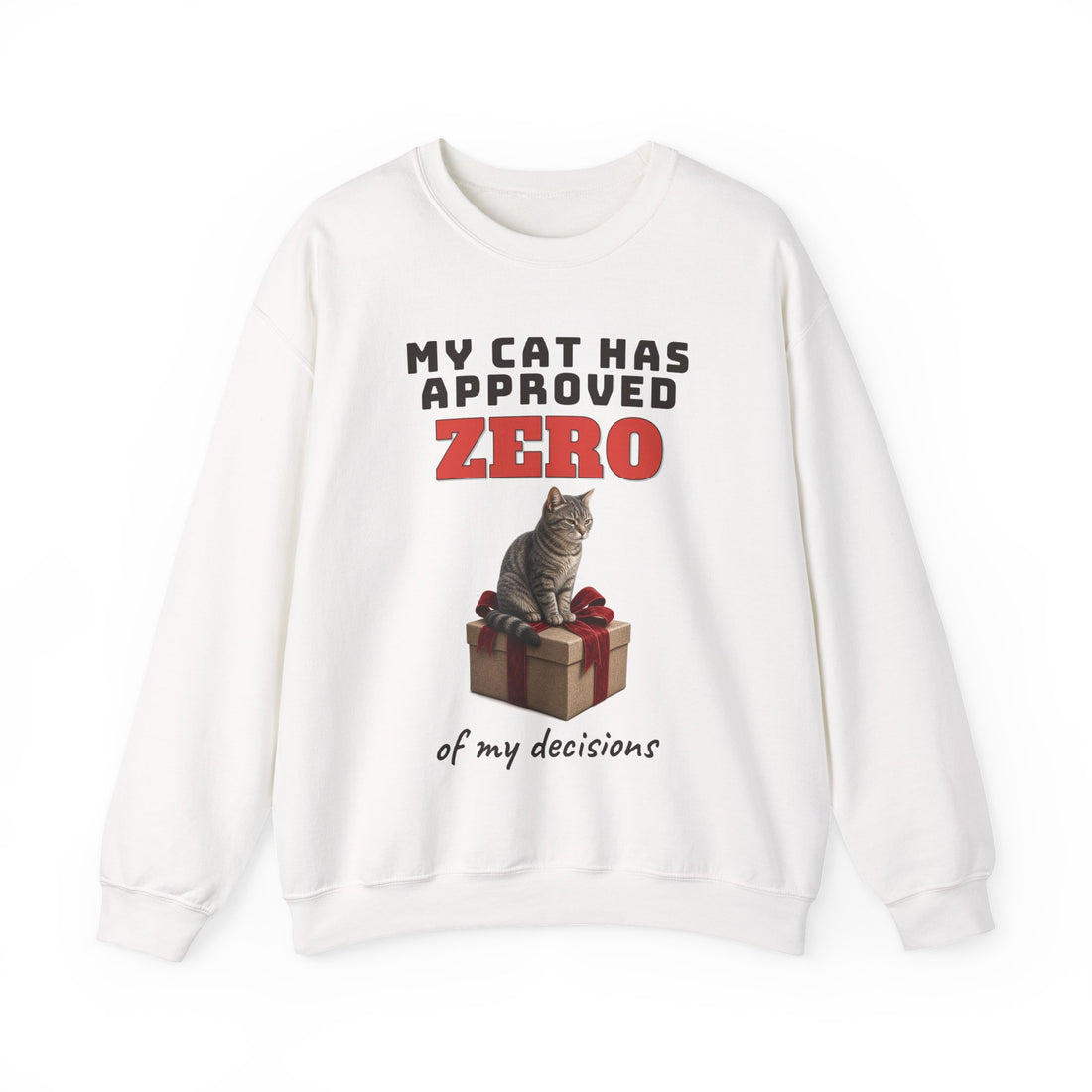 My Cat Has Approved Zero of My Decisions Sweatshirt