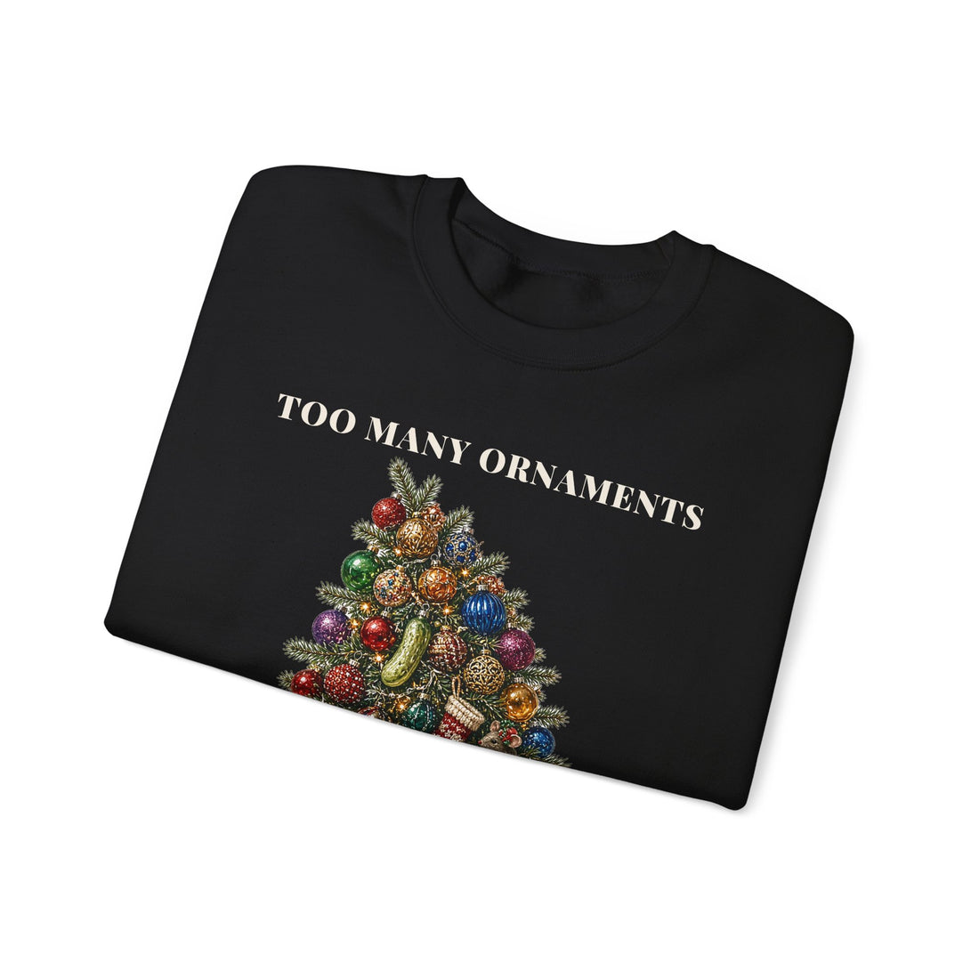 Too Many Ornaments Is a Myth Christmas Sweatshirt