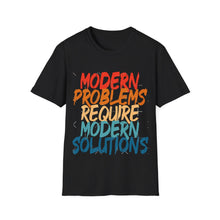 Modern Problems Require Modern Solutions - Unisex Softstyle T-Shirt
