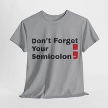 Don't Forget Your Semicolon - Oversized Unisex Tee