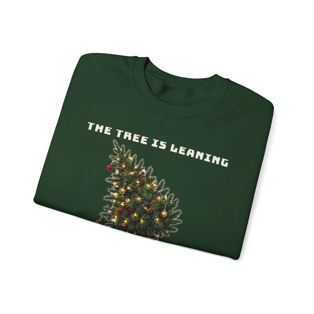 The Tree Is Leaning and So Am I Sweatshirt