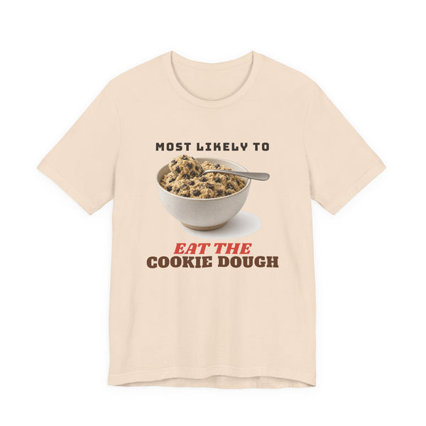 Most Likely to Eat the Cookie Dough funny t-shirt, view 2