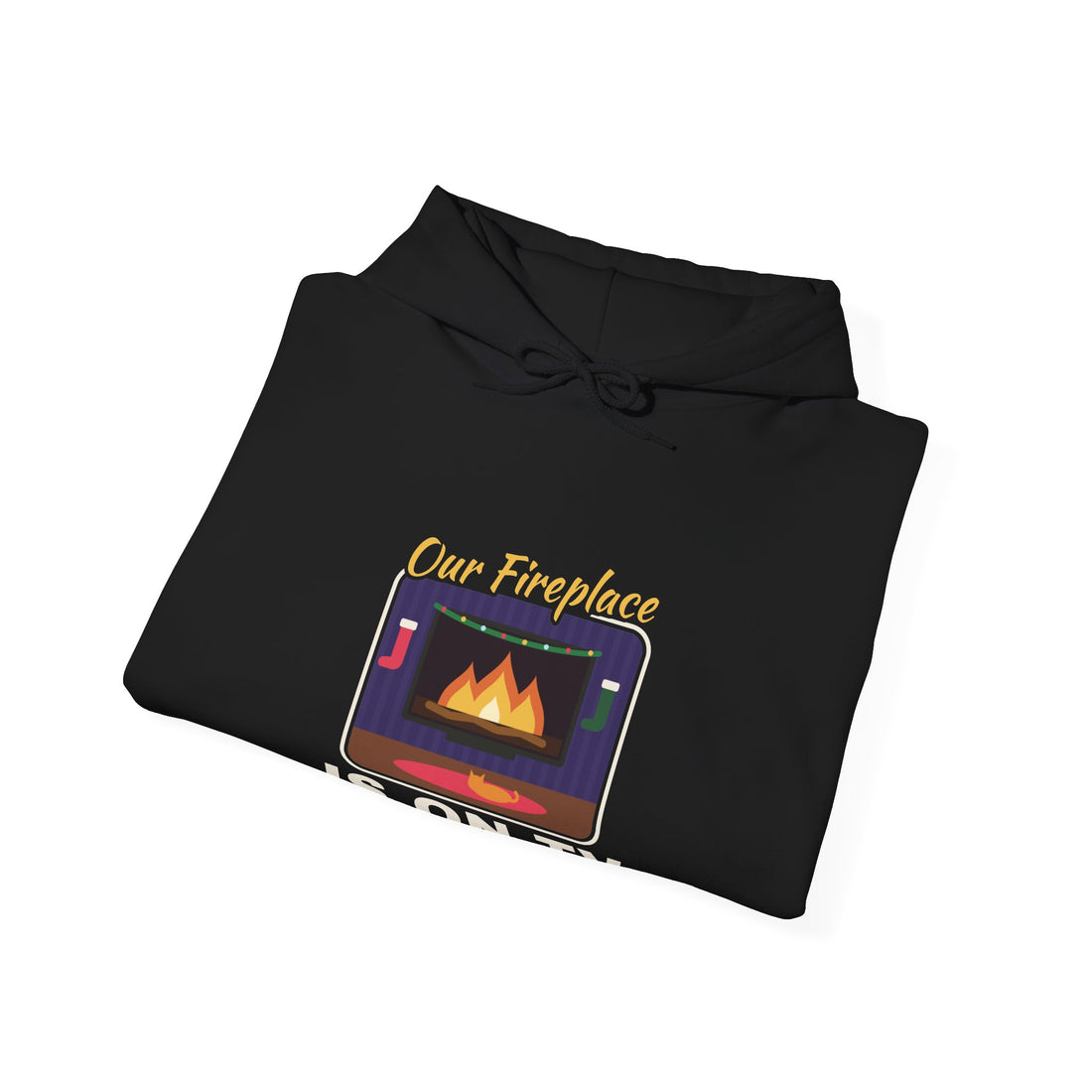 Our Fireplace Is on TV Hoodie