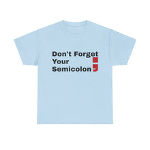Don't Forget Your Semicolon - Oversized Unisex Tee