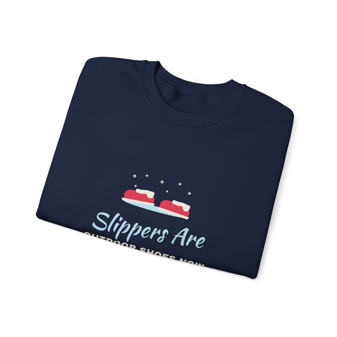 Slippers Are Outdoor Shoes Now Sweatshirt