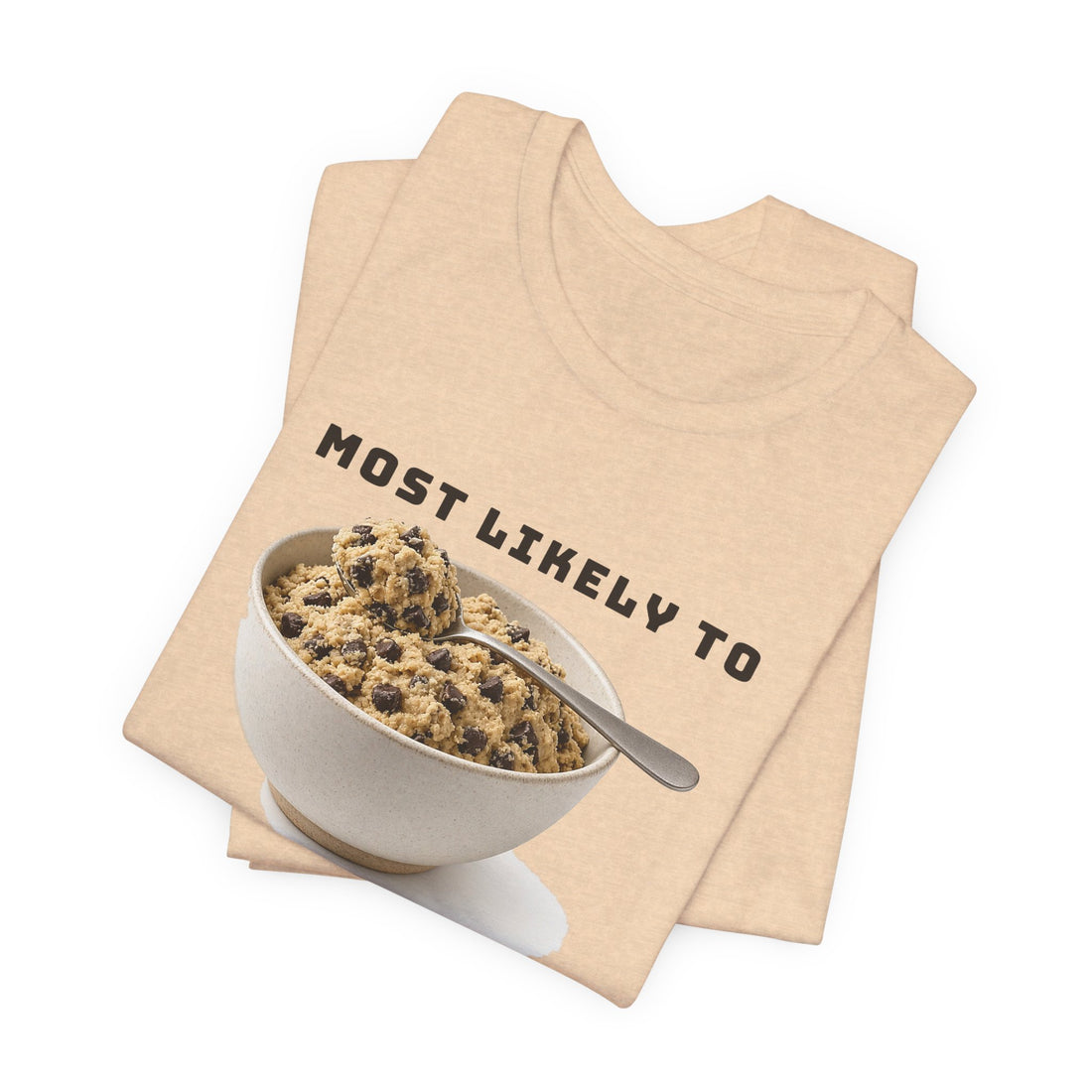 Most Likely to Eat the Cookie Dough