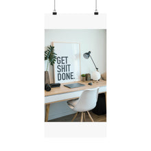 Get  Shit Done Matte Vertical Posters