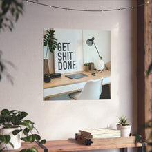 Get  Shit Done Matte Vertical Posters
