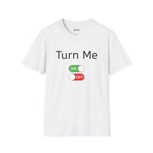Turn Me ON/OFF T-Shirt