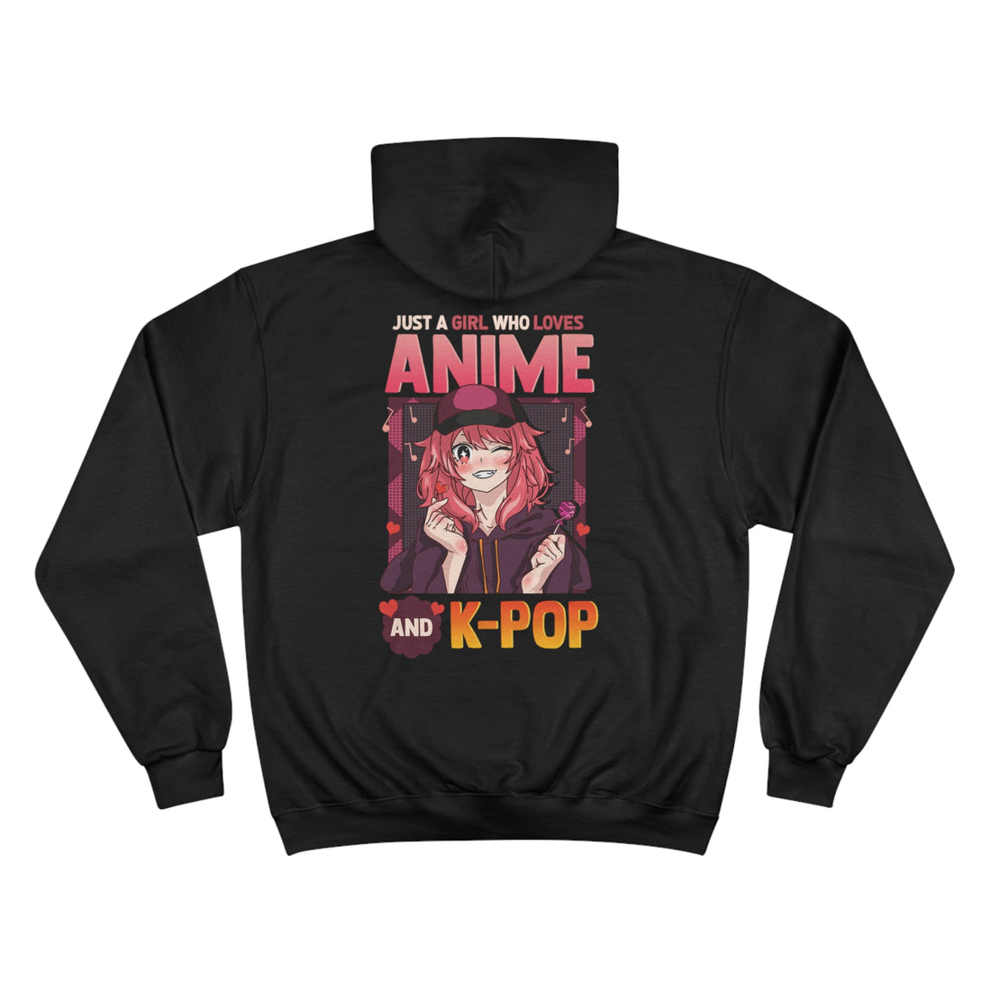 Just A Girl Who Loves Anime & KPOP - Champion Hoodie - Kawaii