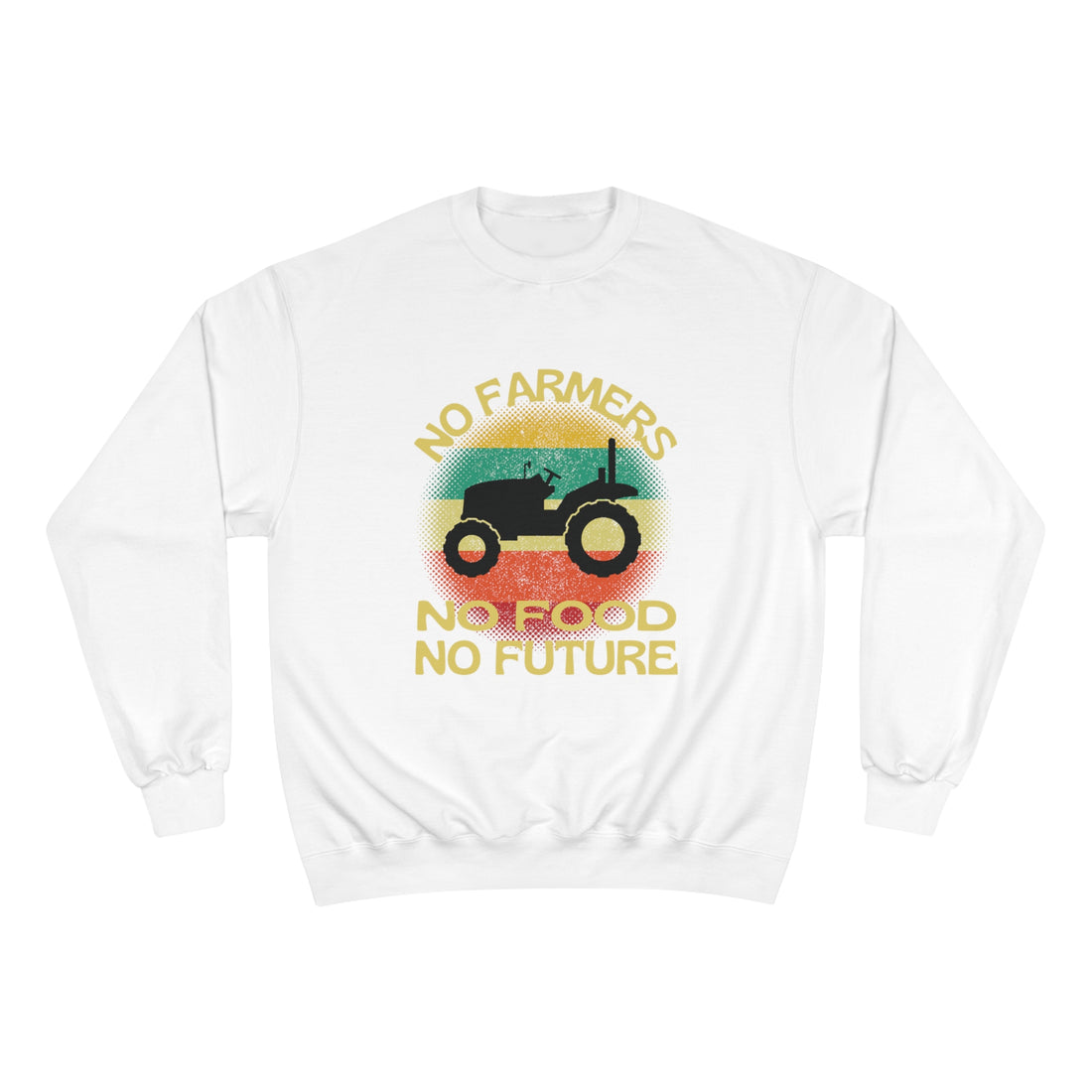 No Farmers No Food Champion Sweatshirt