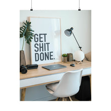 Get  Shit Done Matte Vertical Posters