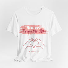 You are Perfect To Me! Women's Jersey Short Sleeve Tee 2024 Love T-shirt