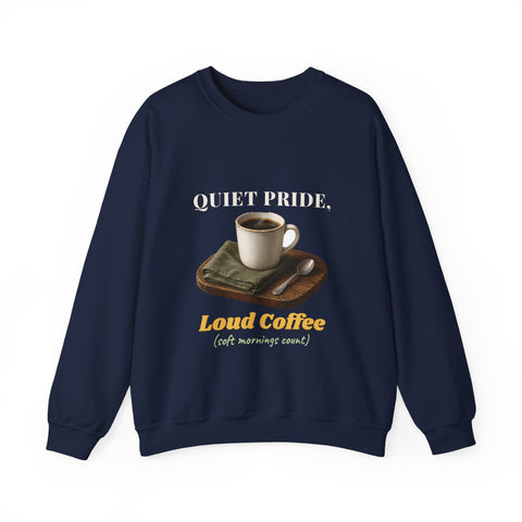 Quiet Pride, Loud Coffee Sweatshirt