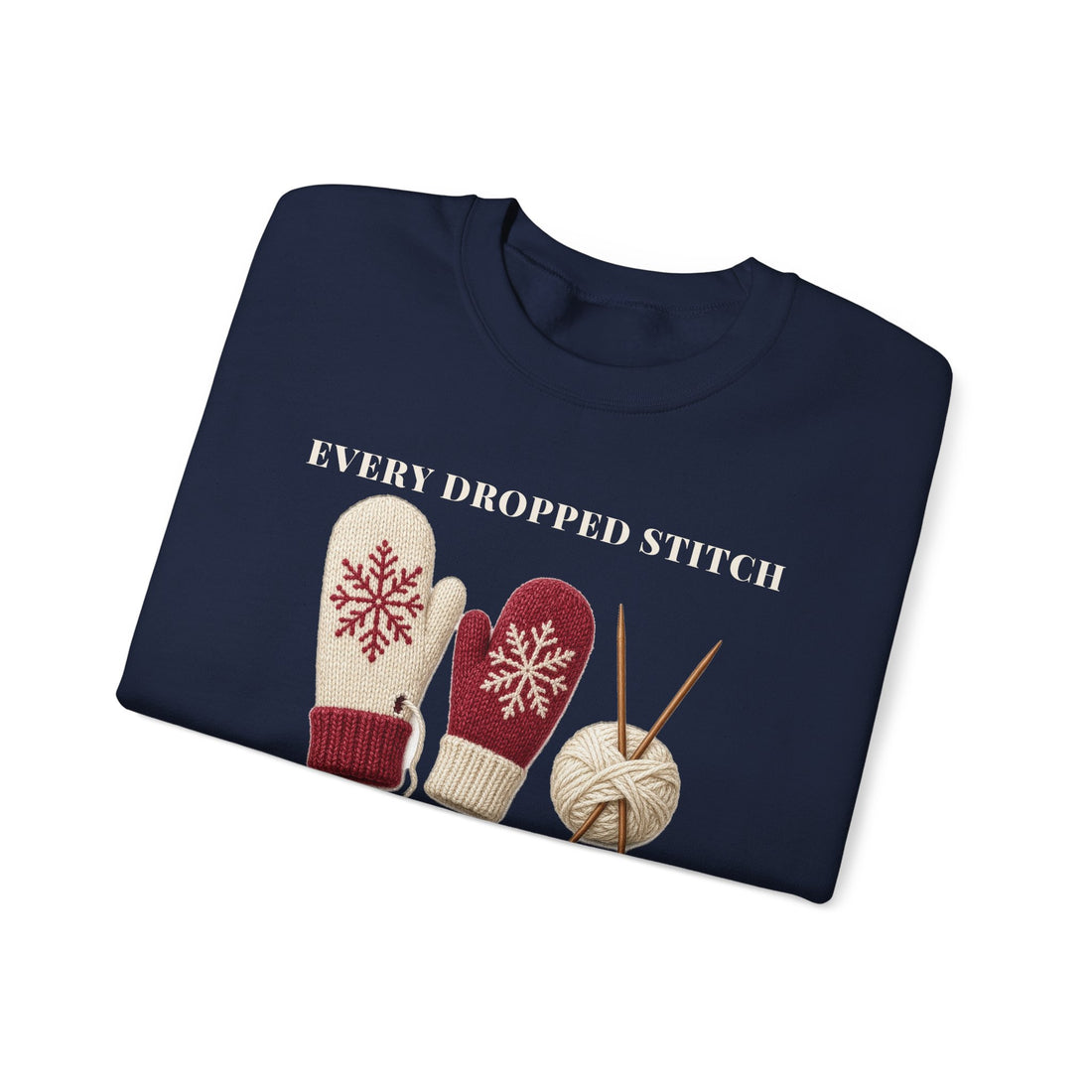 Every Dropped Stitch Is Intentional Sweatshirt