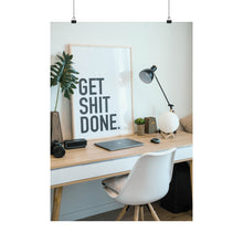 Get  Shit Done Matte Vertical Posters