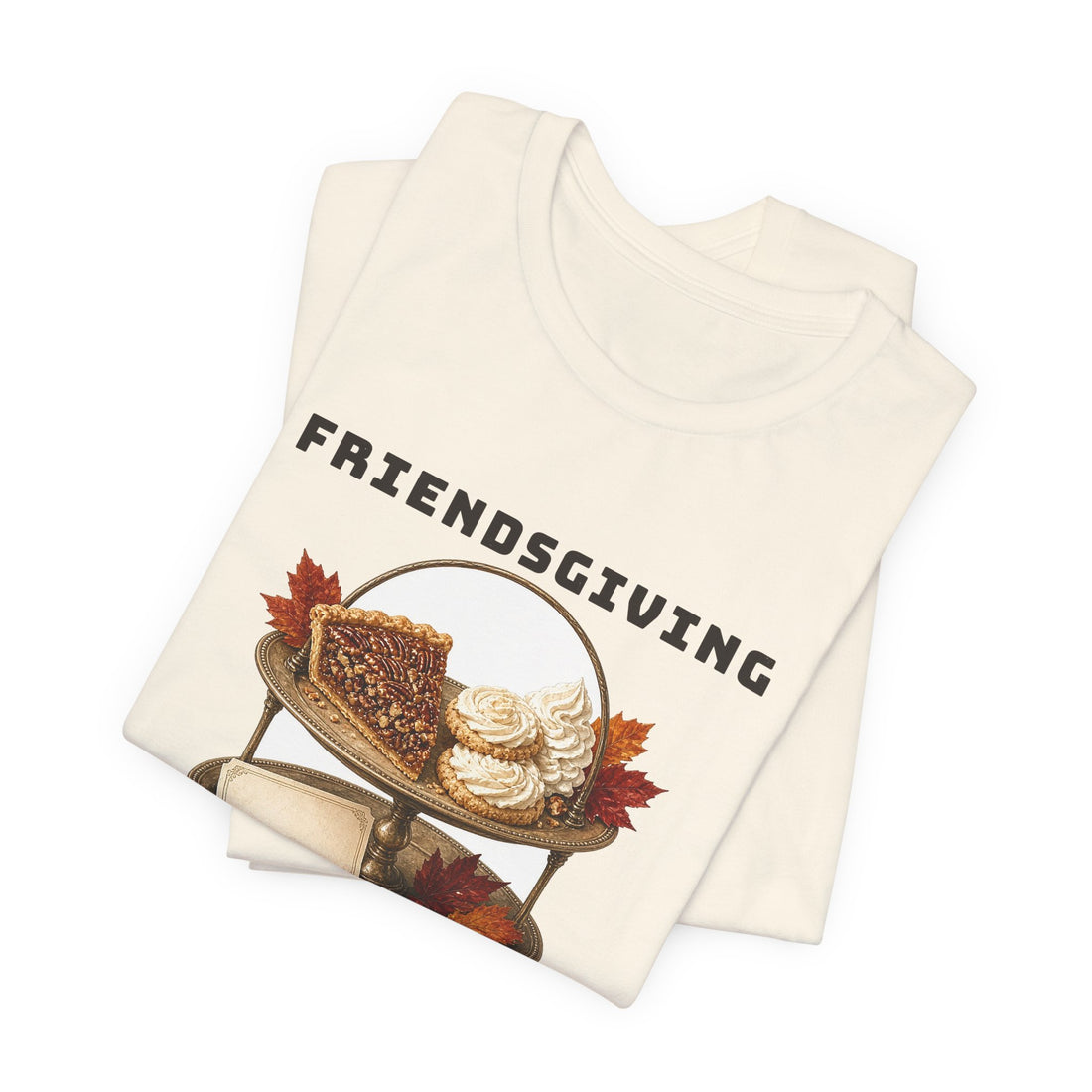 Friendsgiving Bring Dessert Funny Thanksgiving T-Shirt