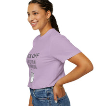 Fuck Off We're Full - Garment-Dyed T-shirt