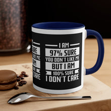 I'm 97 percent sure you don't like me, but I'm 100 percent sure I don't care! Sarcasm mug - Accent Coffee Mug