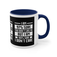I'm 97 percent sure you don't like me, but I'm 100 percent sure I don't care! Sarcasm mug - Accent Coffee Mug