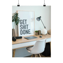 Get  Shit Done Matte Vertical Posters