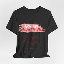 You are Perfect To Me! Women's Jersey Short Sleeve Tee 2024 Love T-shirt