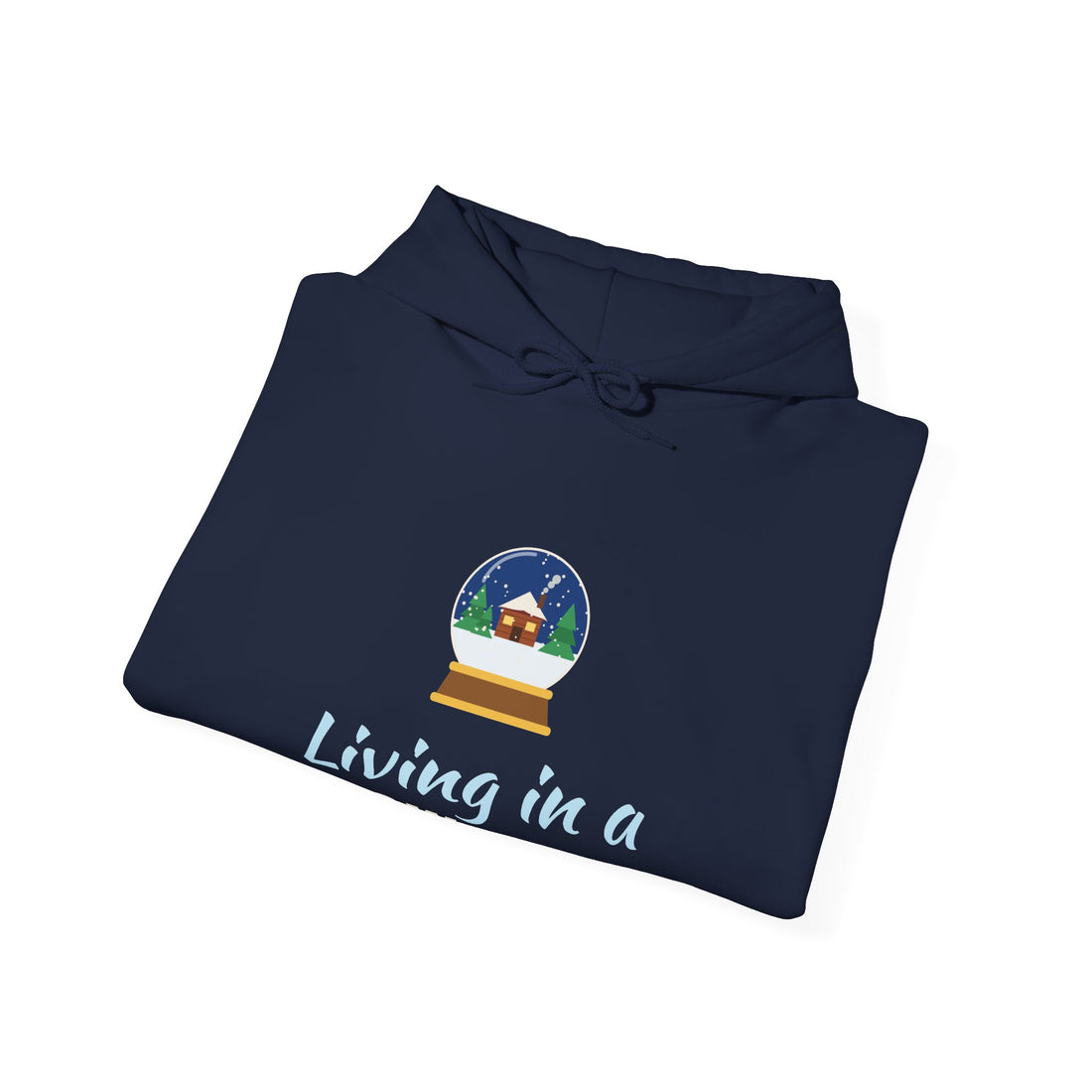 Living in a Snow Globe Hoodie